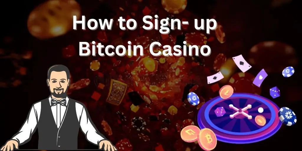 How to Sign Up for a Bitcoin Casino?    